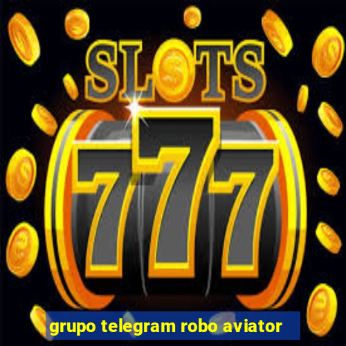 grupo telegram robo aviator